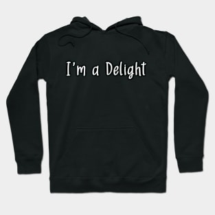 I'm a Delight Funny Sarcastic Jokes Hoodie